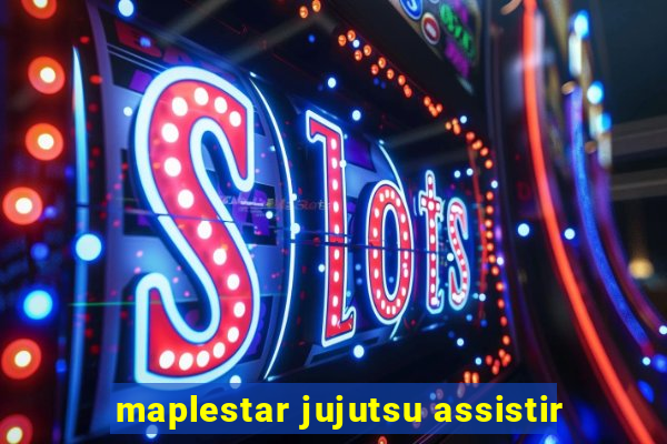 maplestar jujutsu assistir